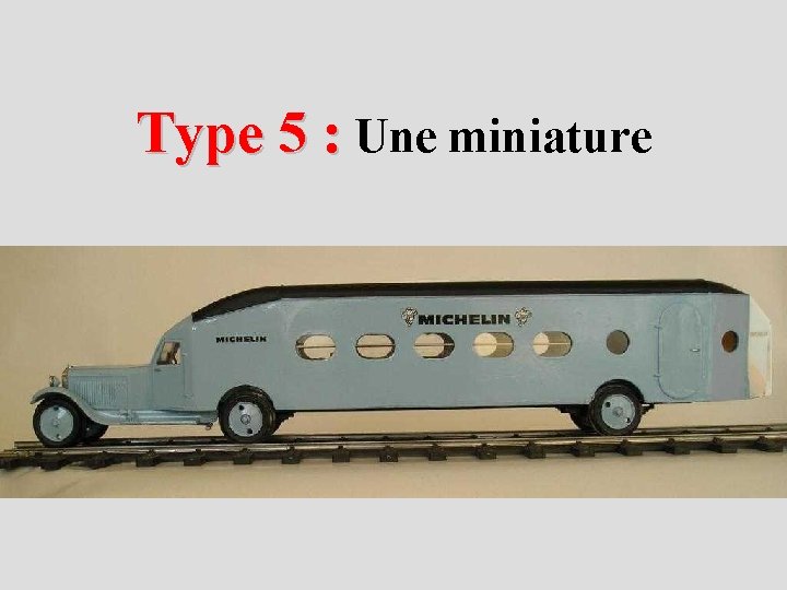 Type 5 : Une miniature 