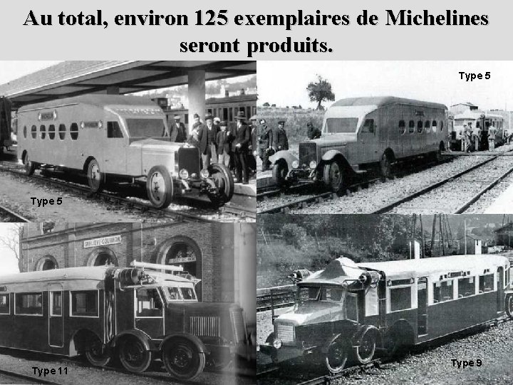 Au total, environ 125 exemplaires de Michelines seront produits. Type 5 Type 11 Type