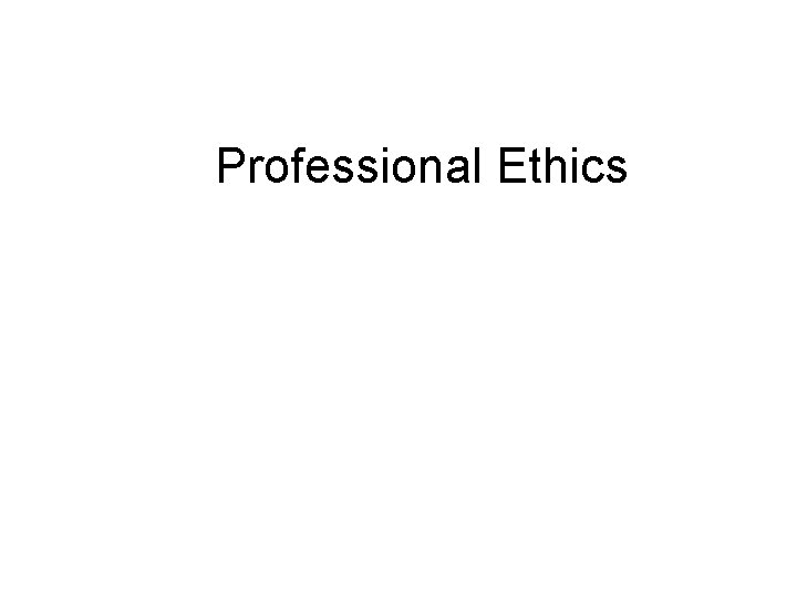 Professional Ethics Professional Ethics