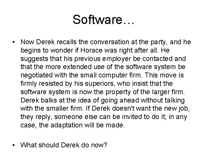 Software… • Now Derek recalls the conversation at the party, and he begins to Software… • Now Derek recalls the conversation at the party, and he begins to