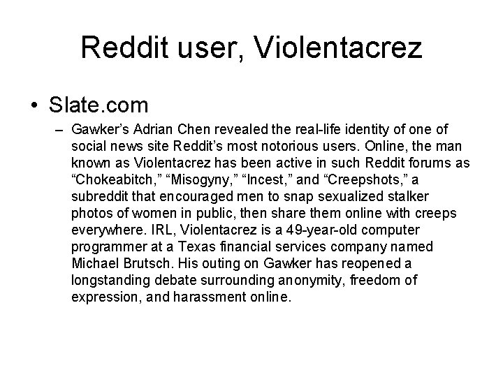 Reddit user, Violentacrez • Slate. com – Gawker’s Adrian Chen revealed the real-life identity Reddit user, Violentacrez • Slate. com – Gawker’s Adrian Chen revealed the real-life identity