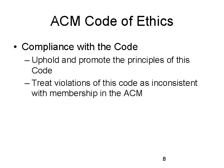 ACM Code of Ethics • Compliance with the Code – Uphold and promote the ACM Code of Ethics • Compliance with the Code – Uphold and promote the