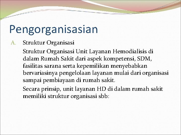 Pengorganisasian A. Struktur Organisasi Unit Layanan Hemodialisis di dalam Rumah Sakit dari aspek kompetensi,