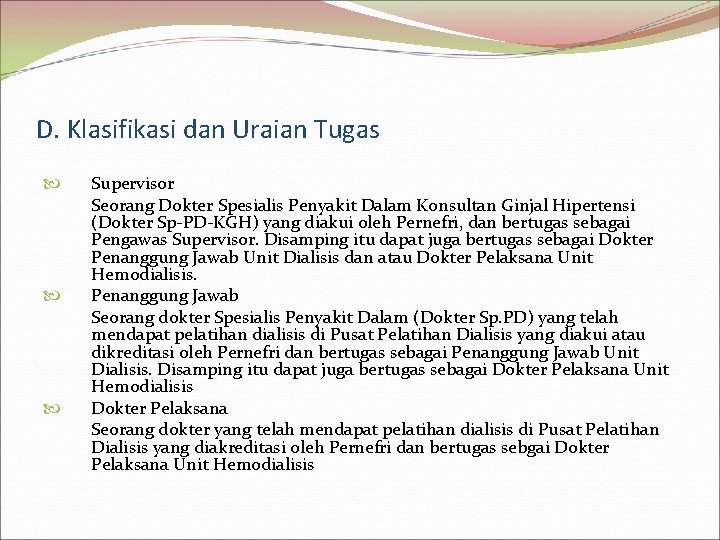 D. Klasifikasi dan Uraian Tugas Supervisor Seorang Dokter Spesialis Penyakit Dalam Konsultan Ginjal Hipertensi