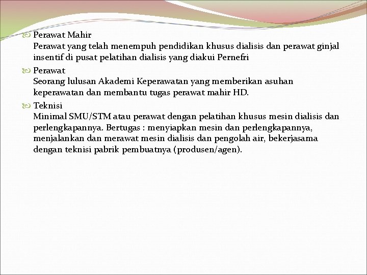  Perawat Mahir Perawat yang telah menempuh pendidikan khusus dialisis dan perawat ginjal insentif