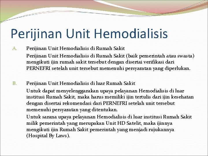 Perijinan Unit Hemodialisis A. Perijinan Unit Hemodialisis di Rumah Sakit (baik pemerintah atau swasta)