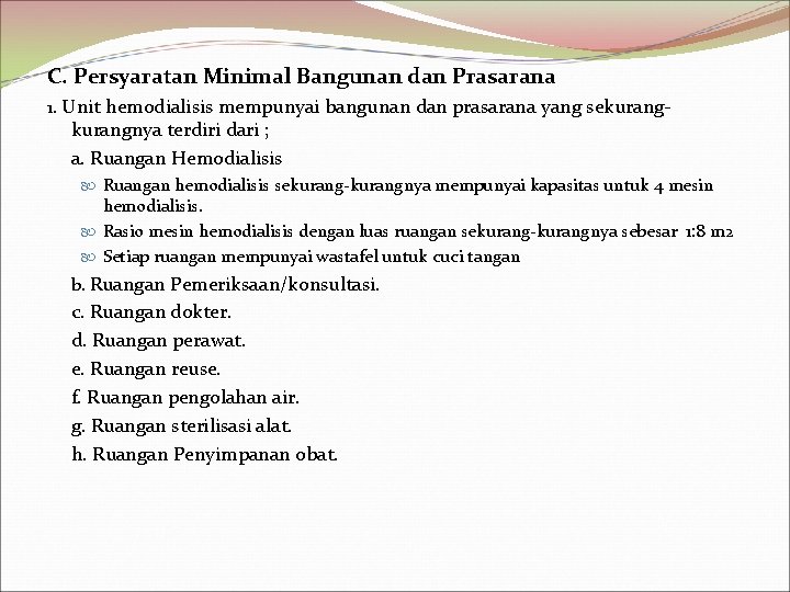 C. Persyaratan Minimal Bangunan dan Prasarana 1. Unit hemodialisis mempunyai bangunan dan prasarana yang