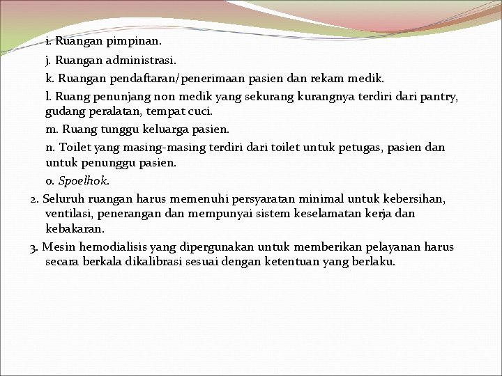 i. Ruangan pimpinan. j. Ruangan administrasi. k. Ruangan pendaftaran/penerimaan pasien dan rekam medik. l.