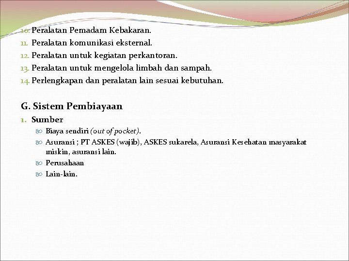 10. Peralatan Pemadam Kebakaran. 11. Peralatan komunikasi eksternal. 12. Peralatan untuk kegiatan perkantoran. 13.