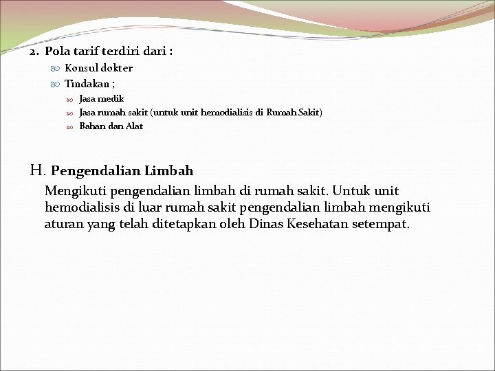 2. Pola tarif terdiri dari : Konsul dokter Tindakan ; Jasa medik Jasa rumah