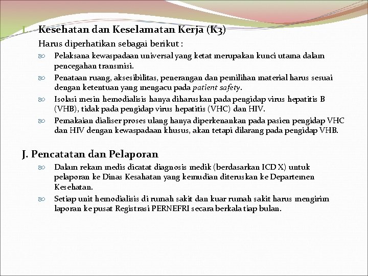 I. Kesehatan dan Keselamatan Kerja (K 3) Harus diperhatikan sebagai berikut : Pelaksana kewaspadaan