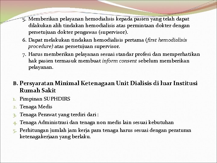 5. Memberikan pelayanan hemodialisis kepada pasien yang telah dapat dilakukan alih tindakan hemodialisis atas