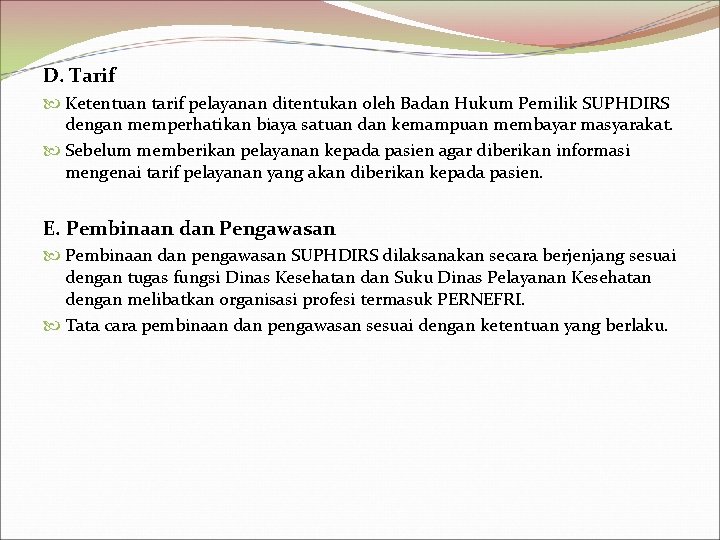 D. Tarif Ketentuan tarif pelayanan ditentukan oleh Badan Hukum Pemilik SUPHDIRS dengan memperhatikan biaya