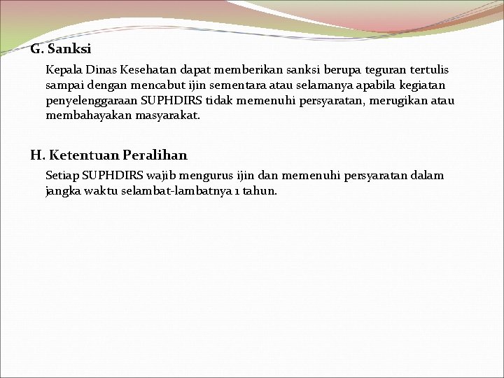 G. Sanksi Kepala Dinas Kesehatan dapat memberikan sanksi berupa teguran tertulis sampai dengan mencabut