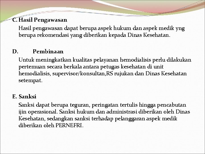 C. Hasil Pengawasan Hasil pengawasan dapat berupa aspek hukum dan aspek medik yng berupa