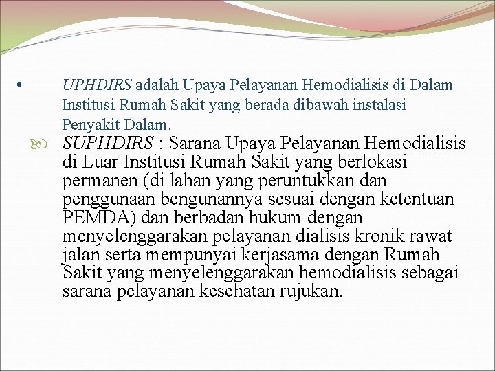  • UPHDIRS adalah Upaya Pelayanan Hemodialisis di Dalam Institusi Rumah Sakit yang berada