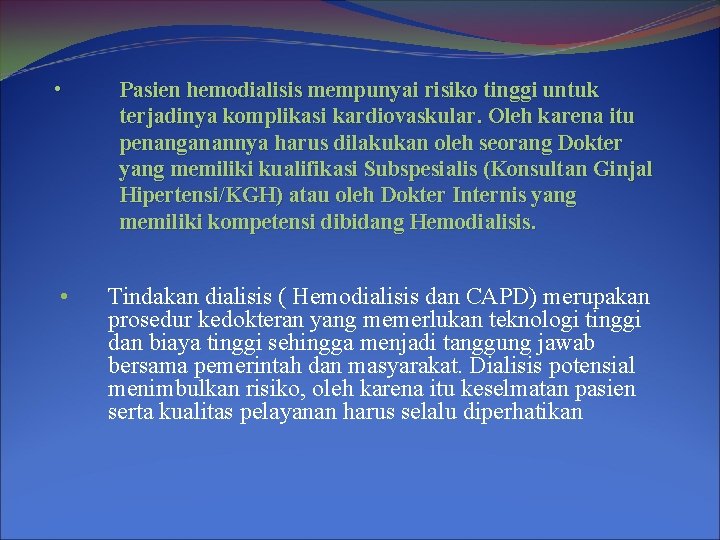  • Pasien hemodialisis mempunyai risiko tinggi untuk terjadinya komplikasi kardiovaskular. Oleh karena itu