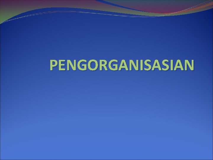 PENGORGANISASIAN 