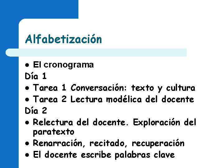 Alfabetización El cronograma Día 1 l Tarea 1 Conversación: texto y cultura l Tarea Alfabetización El cronograma Día 1 l Tarea 1 Conversación: texto y cultura l Tarea