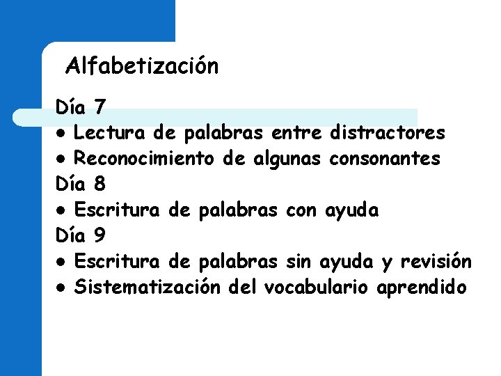 Alfabetización Día 7 l Lectura de palabras entre distractores l Reconocimiento de algunas consonantes Alfabetización Día 7 l Lectura de palabras entre distractores l Reconocimiento de algunas consonantes