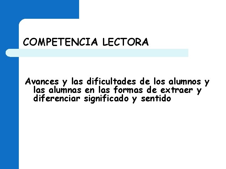 COMPETENCIA LECTORA Avances y las dificultades de los alumnos y las alumnas en las COMPETENCIA LECTORA Avances y las dificultades de los alumnos y las alumnas en las