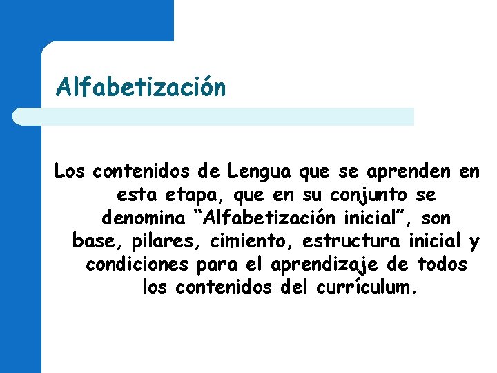 Alfabetización Los contenidos de Lengua que se aprenden en esta etapa, que en su Alfabetización Los contenidos de Lengua que se aprenden en esta etapa, que en su