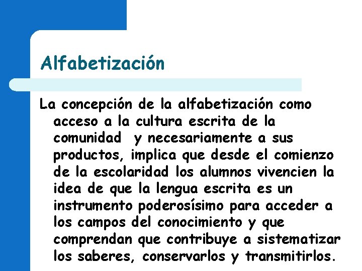 Alfabetización La concepción de la alfabetización como acceso a la cultura escrita de la Alfabetización La concepción de la alfabetización como acceso a la cultura escrita de la
