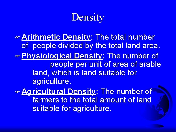 Density F Arithmetic Density: The total number of people divided by the total land