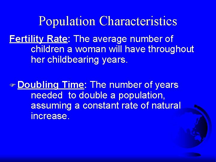 Population Characteristics Fertility Rate: The average number of children a woman will have throughout