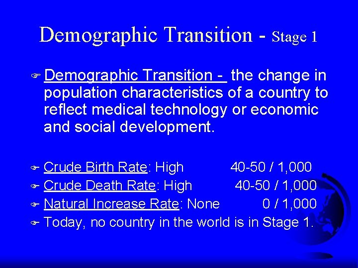 Demographic Transition - Stage 1 F Demographic Transition - the change in population characteristics