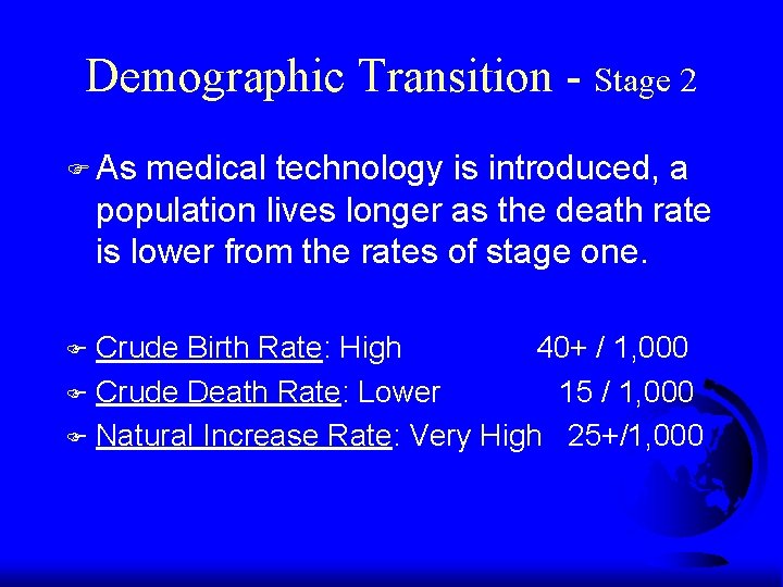 Demographic Transition - Stage 2 F As medical technology is introduced, a population lives Demographic Transition - Stage 2 F As medical technology is introduced, a population lives