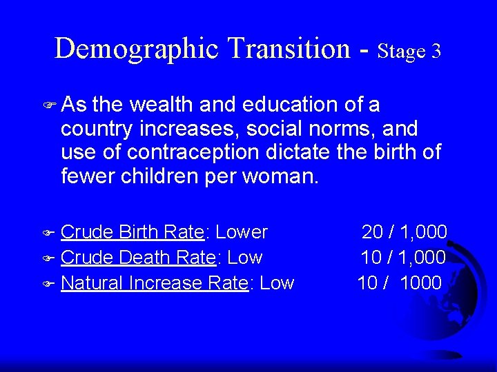 Demographic Transition - Stage 3 F As the wealth and education of a country