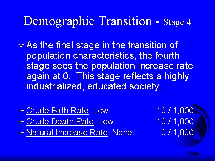 Demographic Transition - Stage 4 F As the final stage in the transition of