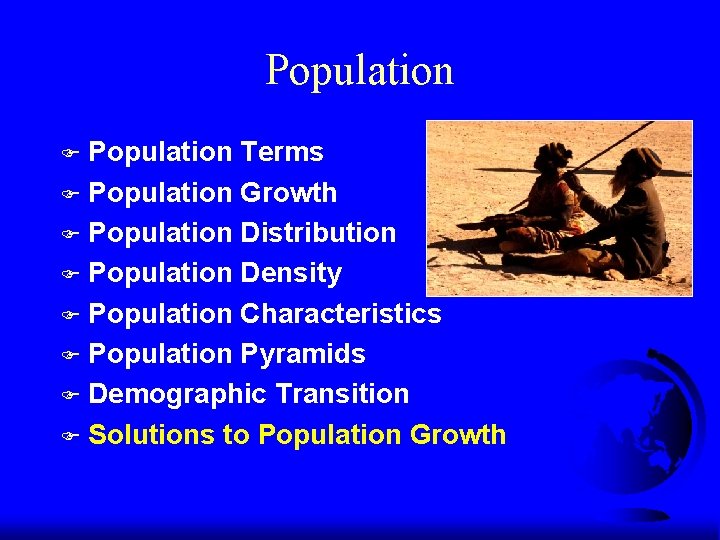 Population Terms F Population Growth F Population Distribution F Population Density F Population Characteristics Population Terms F Population Growth F Population Distribution F Population Density F Population Characteristics
