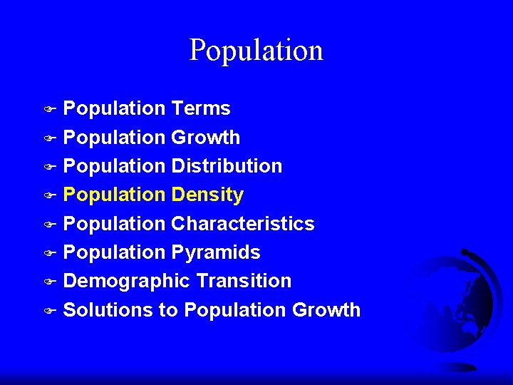 Population Terms F Population Growth F Population Distribution F Population Density F Population Characteristics