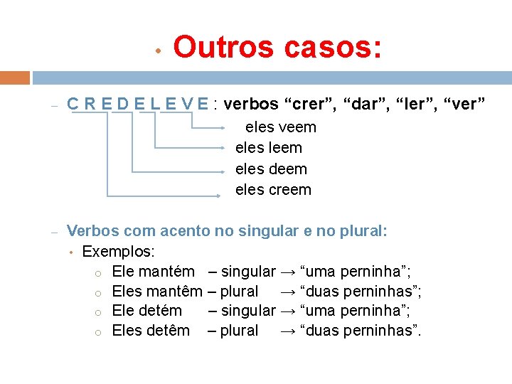  • Outros casos: C R E D E L E V E :