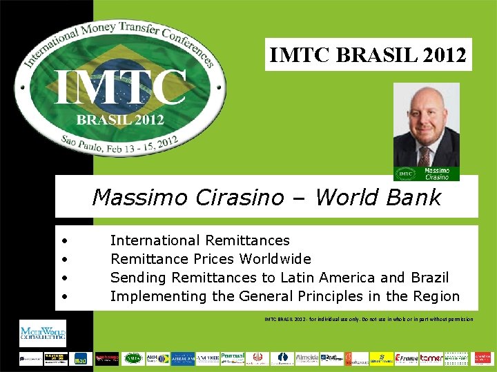 IMTC BRASIL 2012 Massimo Cirasino – World Bank • • International Remittances Remittance Prices