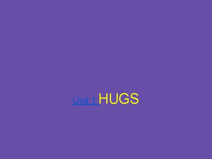 Unit 1 HUGS 