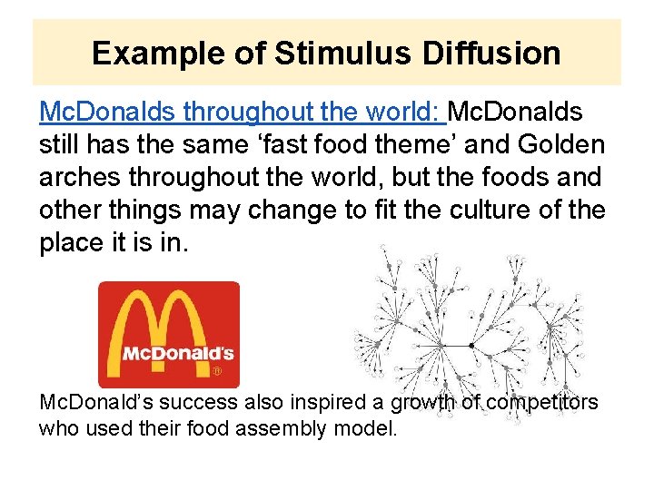 Example of Stimulus Diffusion Mc. Donalds throughout the world: Mc. Donalds still has the