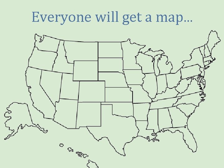 Everyone will get a map. . . 