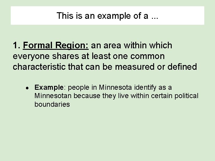 This is an example of a. . . 1. Formal Region: an area within