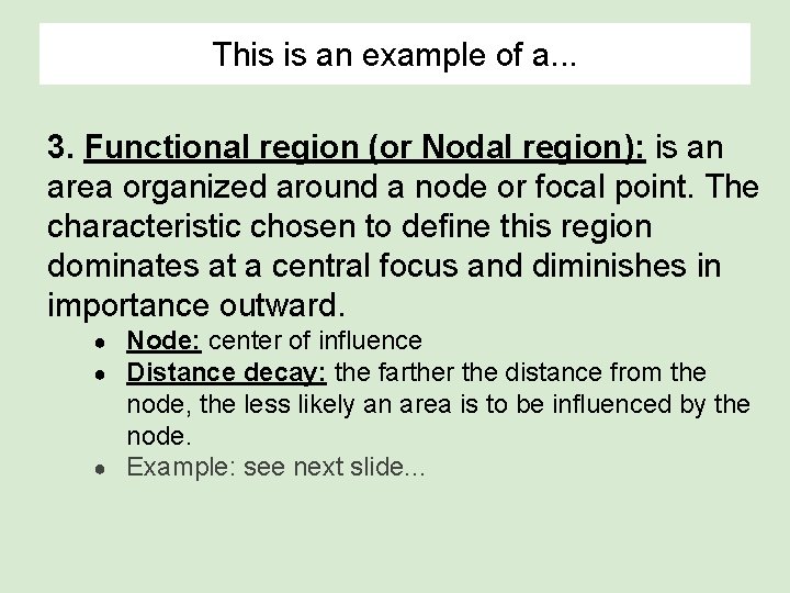 This is an example of a. . . 3. Functional region (or Nodal region):