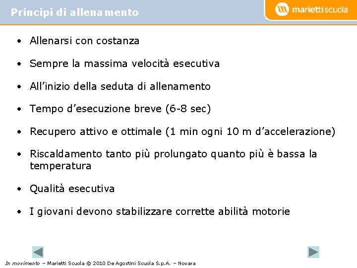 Principi di allenamento • Allenarsi con costanza • Sempre la massima velocità esecutiva •