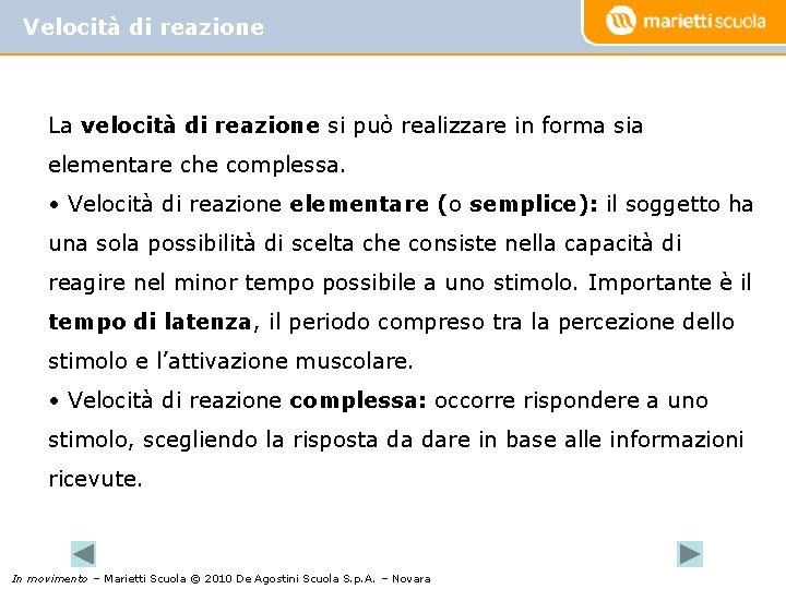 Velocità di reazione La velocità di reazione si può realizzare in forma sia elementare