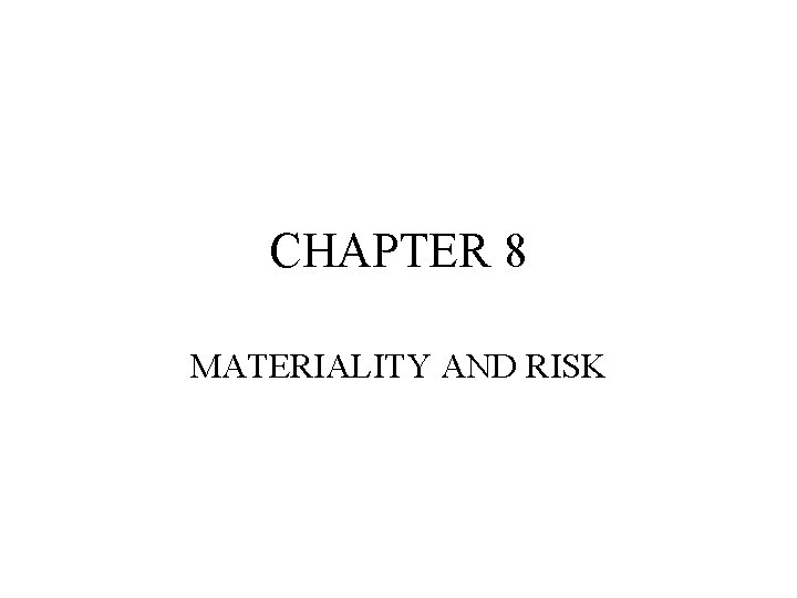 CHAPTER 8 MATERIALITY AND RISK 