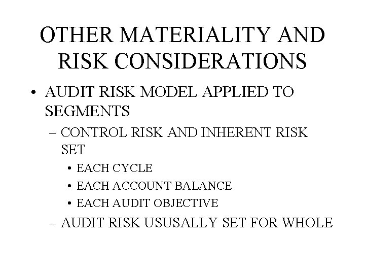 OTHER MATERIALITY AND RISK CONSIDERATIONS • AUDIT RISK MODEL APPLIED TO SEGMENTS – CONTROL