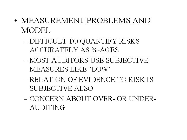  • MEASUREMENT PROBLEMS AND MODEL – DIFFICULT TO QUANTIFY RISKS ACCURATELY AS %-AGES