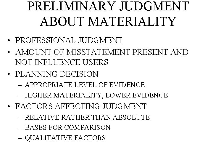 PRELIMINARY JUDGMENT ABOUT MATERIALITY • PROFESSIONAL JUDGMENT • AMOUNT OF MISSTATEMENT PRESENT AND NOT