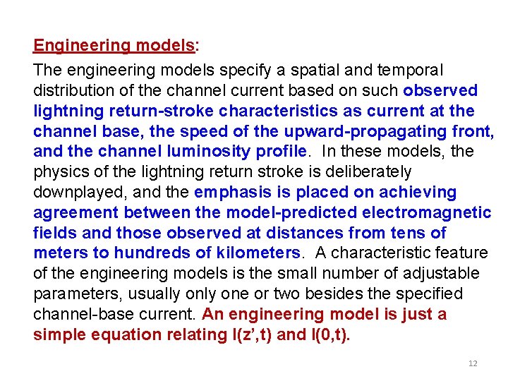 Engineering models: The engineering models specify a spatial and temporal distribution of the channel