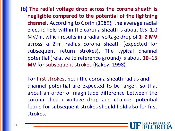 (b) The radial voltage drop across the corona sheath is negligible compared to the